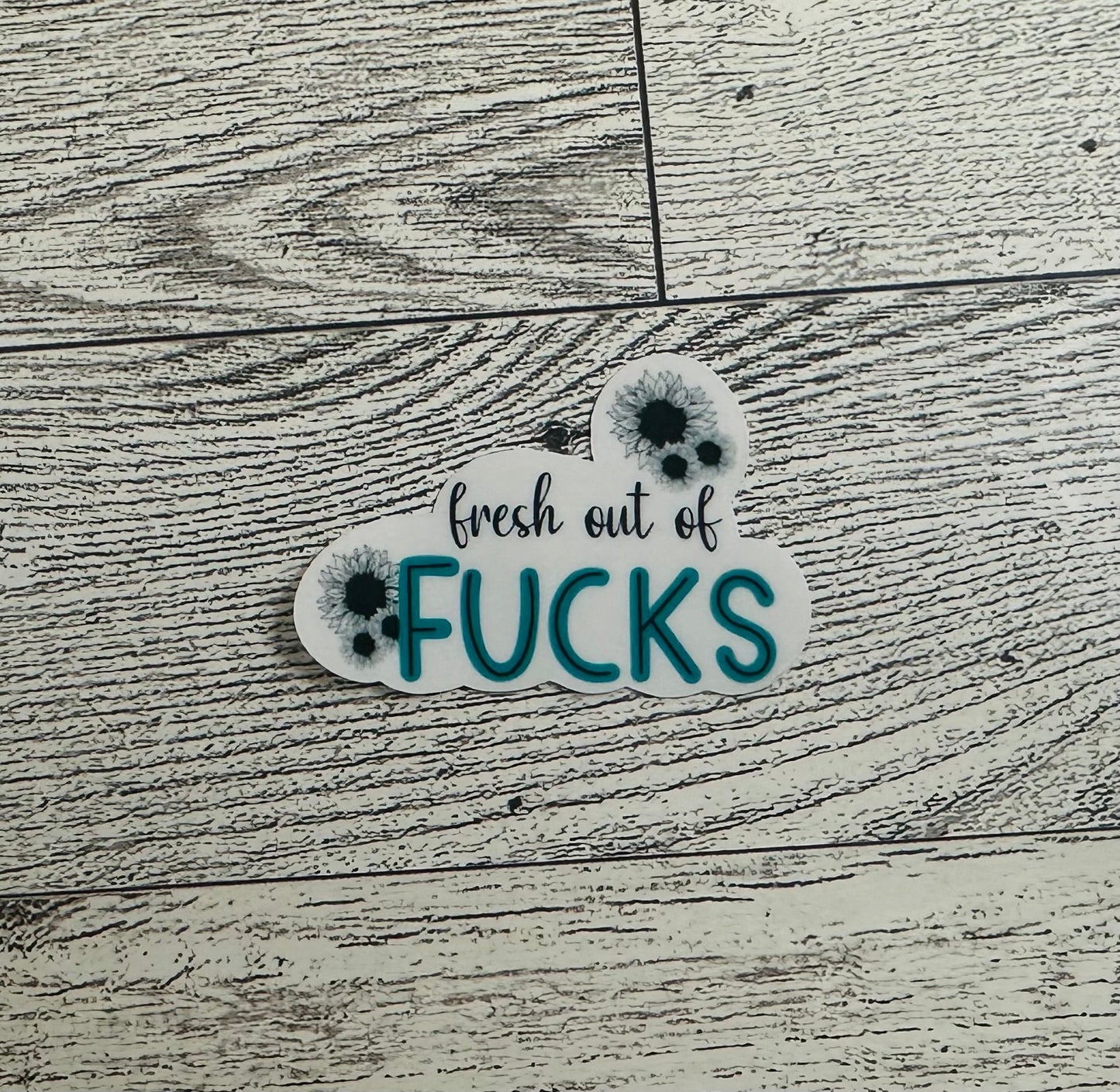 Fresh Out Of Fucks Blue Vinyl Sticker CLEAR