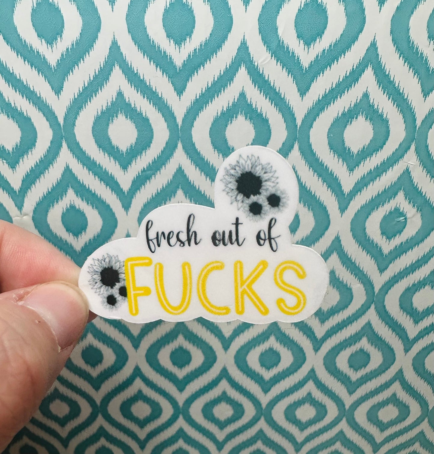 Fresh Out of Fucks Yellow Vinyl Sticker CLEAR
