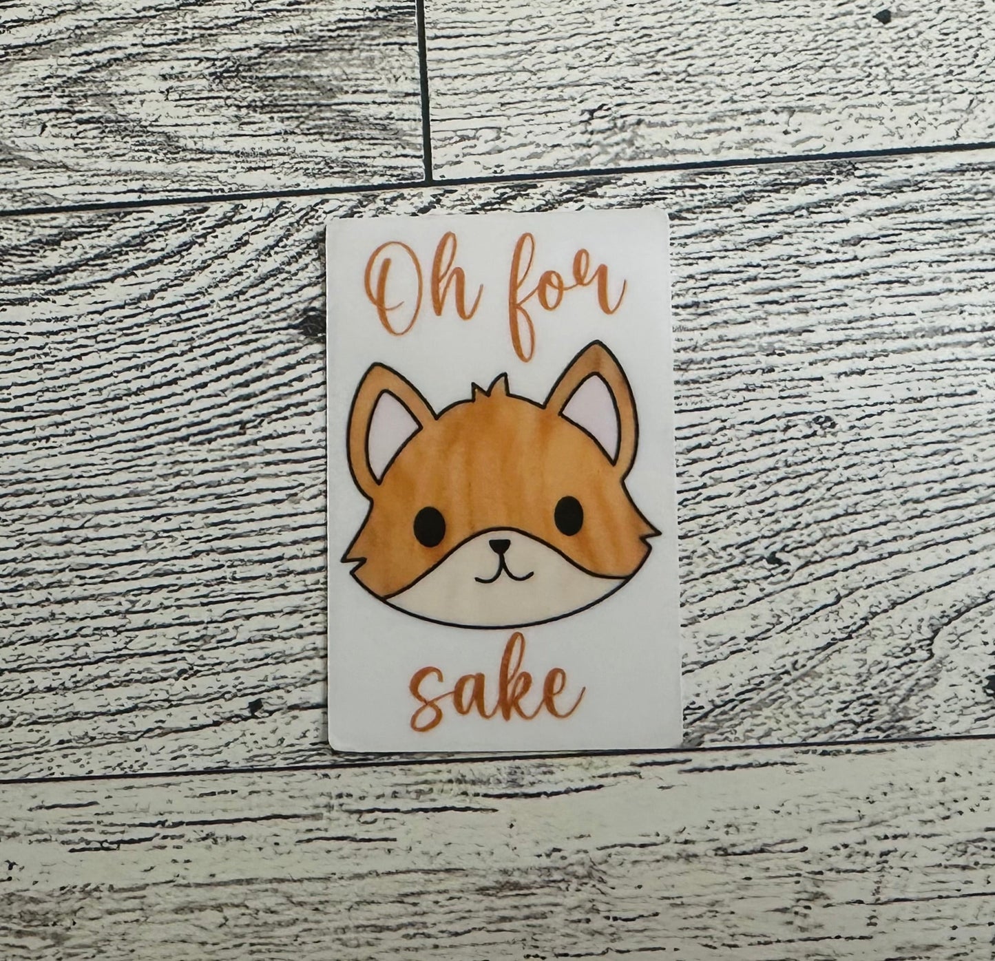 Oh For Fox Sake Vinyl Sticker CLEAR