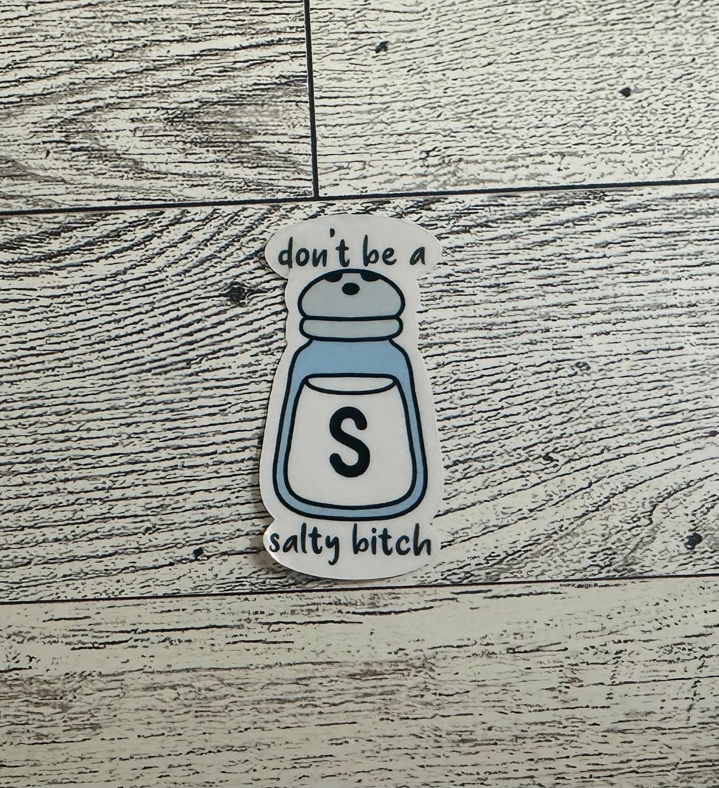 Don’t Be A Salty Bitch Vinyl Sticker