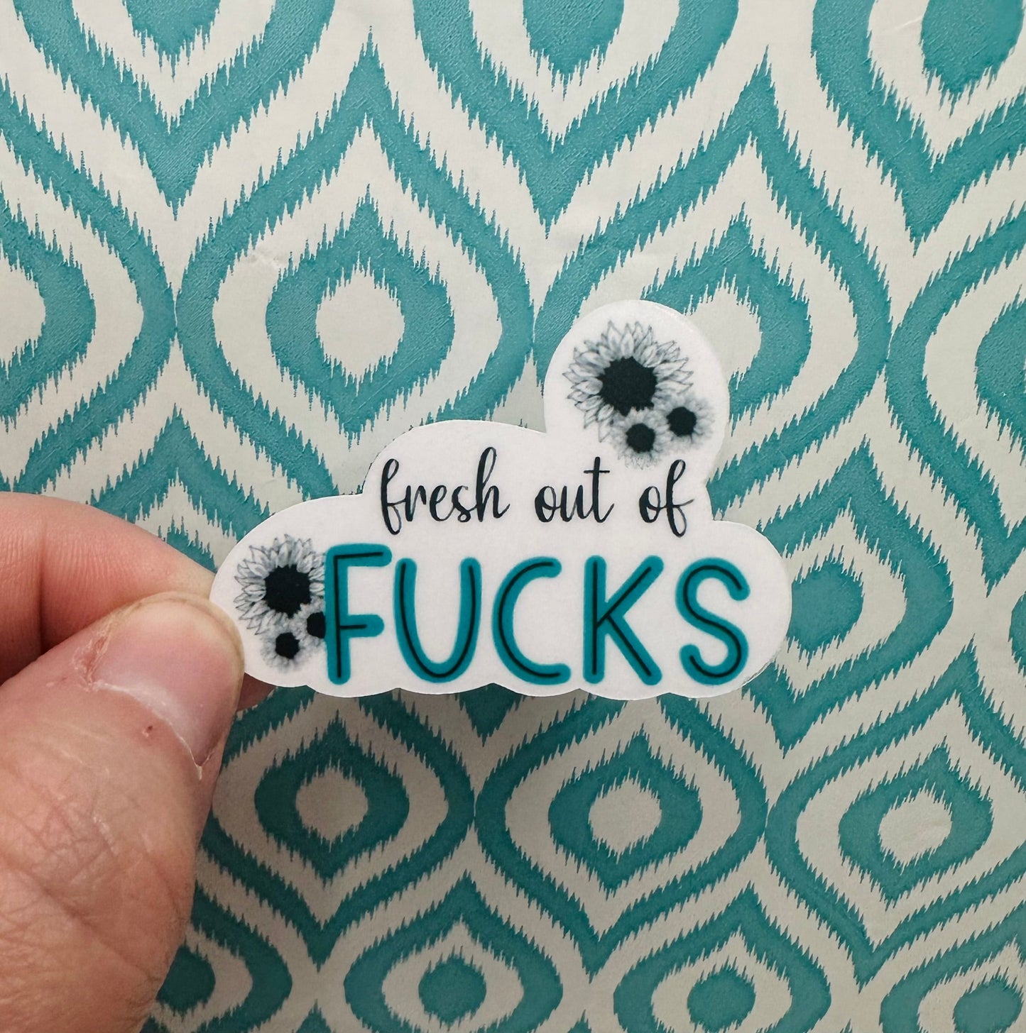 Fresh Out Of Fucks Blue Vinyl Sticker CLEAR