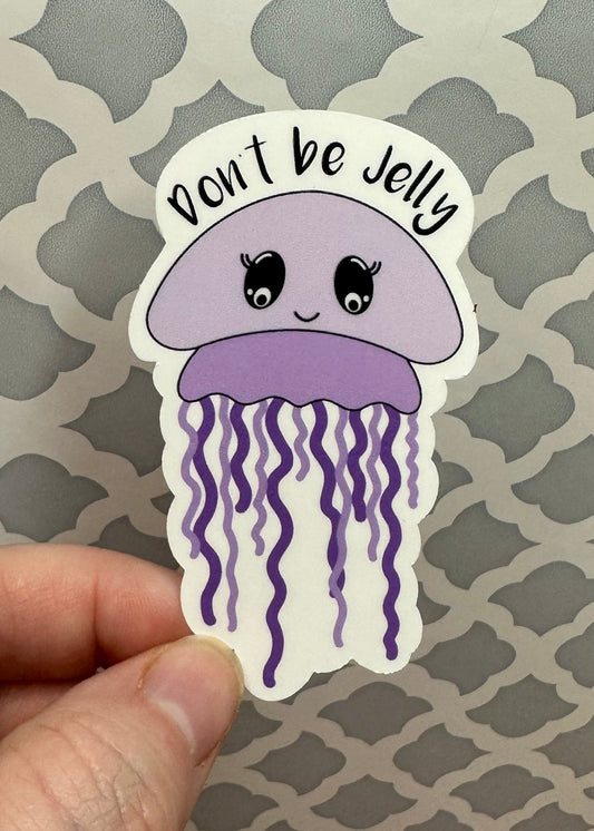 Don’t Be Jelly Vinyl Sticker