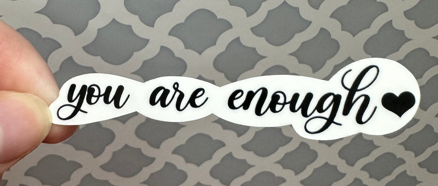 You Are Enough Vinyl Sticker