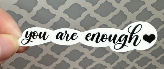 You Are Enough Vinyl Sticker