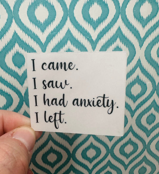 I Had Anxiety Cursive Vinyl Sticker CLEAR