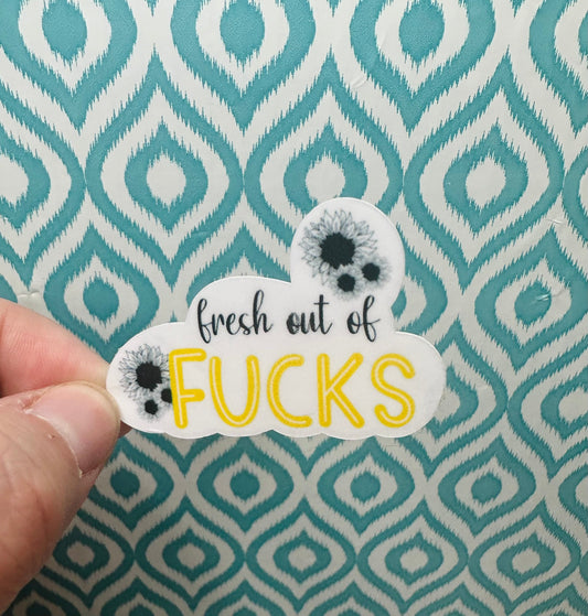Fresh Out of Fucks Yellow Vinyl Sticker CLEAR