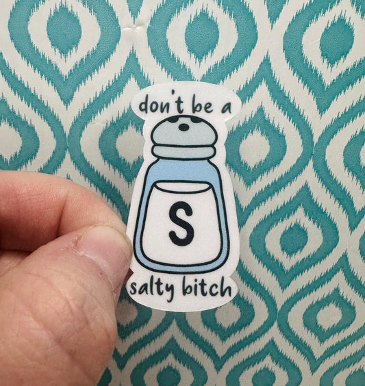 Don’t Be A Salty Bitch Vinyl Sticker